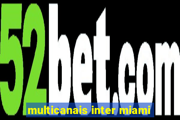 multicanais inter miami